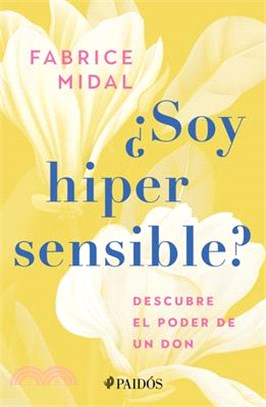 ¿Soy Hipersensible?: Descubre El Poder de Un Don: Descubre El Poder de Un Don