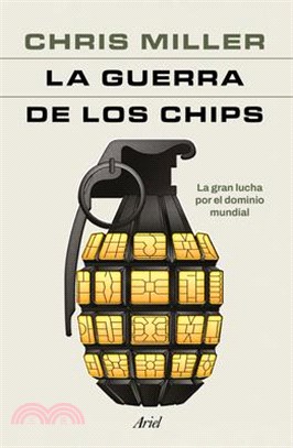 La Guerra de Los Chips: La Gran Lucha Por El Dominio Mundial / Chip War: The Quest to Dominate the World's Most Critical Technology