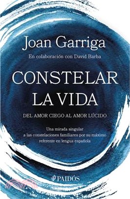 Constelar La Vida: del Amor Ciego Al Amor Lúcido / Constellating Life: From Blind Love to Lucid Love