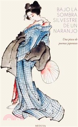 Bajo la sombra silvestre de un naranjo: Una pizca de poemas japoneses