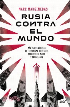 Rusia Contra El Mundo: Más de DOS Décadas de Terrorismo de Estado, Secuestros, Mafia Y Propaganda / Russia Vs the World