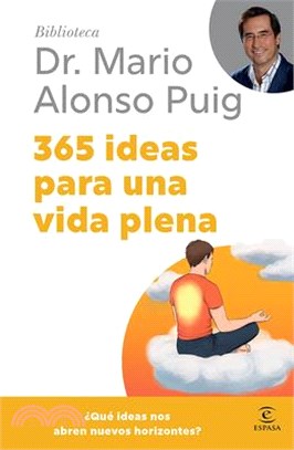 365 Ideas Para Una Vida Plena / 365 Ideas for a Full Life (Biblioteca Mario Alonso Puig)
