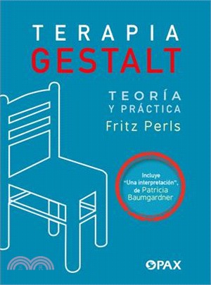 Terapia Gestalt: Teoría Y Práctica / Una Interpretación
