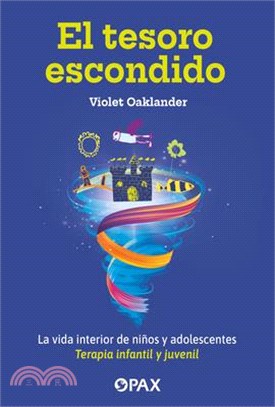 El Tesoro Escondido: La Vida Interior de Niños Y Adolescentes. Terapia Infantil Y Juvenil