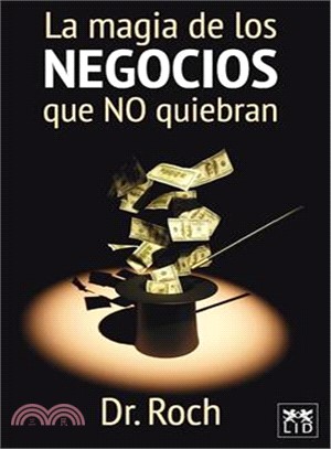 La Magia De Los Negocios Que No Quiebran