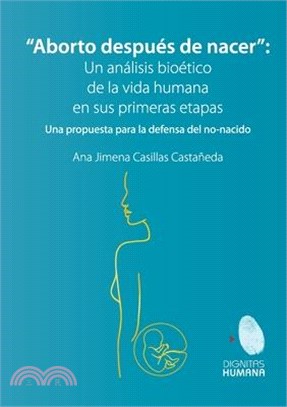 Aborto después de nacer. Una propuesta para la defensa del no-nacido: Una propuesta para la defensa del no-nacido