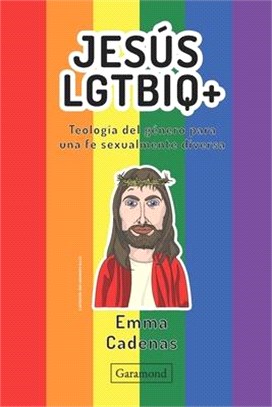 Jesús LGTBIQ+: Teología del género para una fe sexualmente diversa