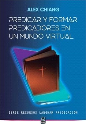 Predicar Y Formar Predicadores En Un Mundo Virtual