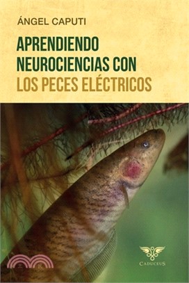 Aprendiendo neurociencias con los peces eléctricos