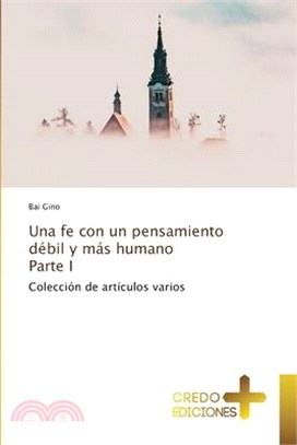 Una fe con un pensamiento débil y más humano Parte I