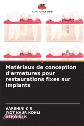 Matériaux de conception d'armatures pour restaurations fixes sur implants