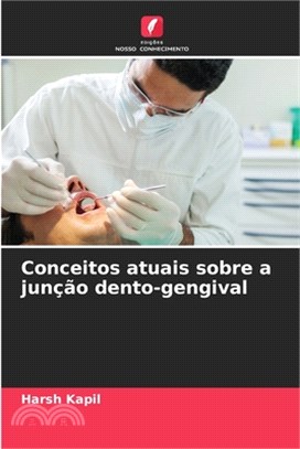 Conceitos atuais sobre a junção dento-gengival