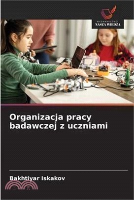 Organizacja pracy badawczej z uczniami