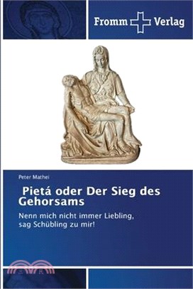 Pietá oder Der Sieg des Gehorsams