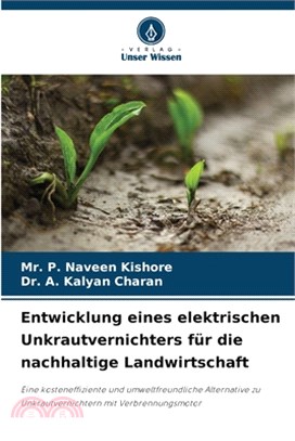 Entwicklung eines elektrischen Unkrautvernichters für die nachhaltige Landwirtschaft