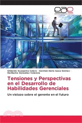 Tensiones y Perspectivas en el Desarrollo de Habilidades Gerenciales