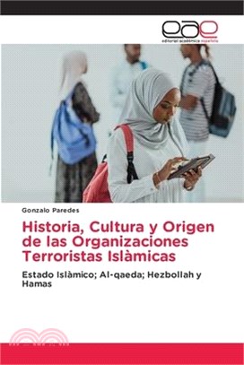 Historia, Cultura y Origen de las Organizaciones Terroristas Islàmicas