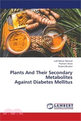 Plants And Their Secondary Metabolites Against Diabetes Mellitus