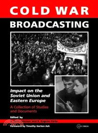 Cold War Broadcasting—Impact on the Soviet Union and Eastern Europe, A Collection of Studies and Documents