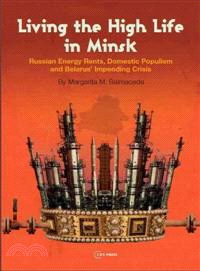 Living the High Life in Minsk—Russian Energy Rents, Domestic Populism and Belerus' Impending Crisis