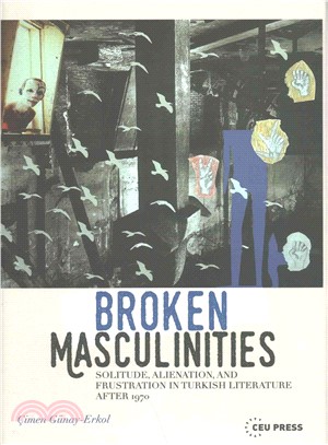 Broken Masculinities ― Solitude, Alienation, and Frustration in Turkish Literature After 1970