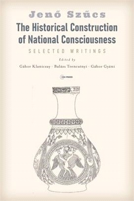 The Historical Construction of National Consciousness: Selected Writings