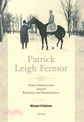 Patrick Leigh Fermor ― Noble Encounters Between Budapest and Transylvania