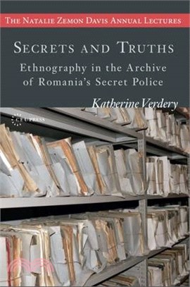 Secrets and Truths ― Ethnography in the Archive of Romania's Secret Police