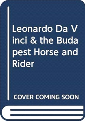 Leonardo Da Vinci & the Budapest Horse and Rider