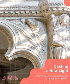 Casting a New Light：Plaster Casts & Cast Collections in Europe and Beyond