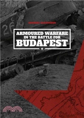 Armoured Warfare in the Battle for Budapest (Softcover)