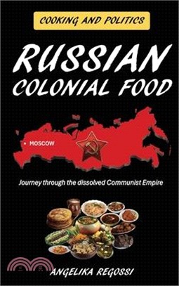 Russian Colonial Food: Journey through the dissolved Communist Empire