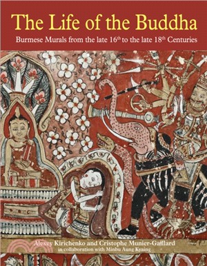 Life of the Buddha: Burmese Murals from the Late 16th to the Late 18th Centuries