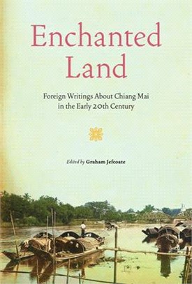 Enchanted Land: Foreign Writings about Chiang Mai in the Early 20th Century