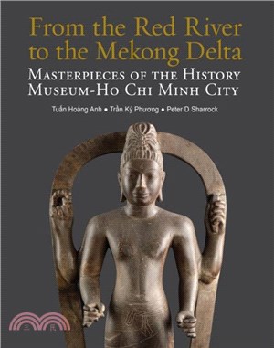 From the Red River to the Mekong Delta：Masterpieces of the History Museum - Ho Chi Minh City