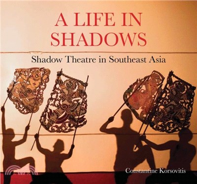 A Life in Shadows：Shadow theatre in South East Asia