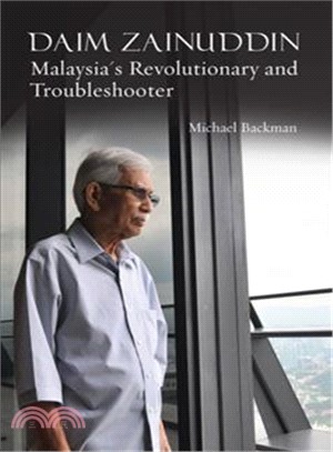 Daim Zainuddin: Malaysia's Revolutionary and Troubleshooter