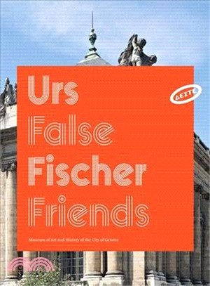 Urs Fischer ― False Friends