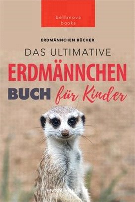 Erdmännchen: Das Ultimative Erdmännchen Buch für Kinder: 100+ erstaunliche Fakten über Erdmännchen