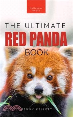 Red Pandas The Ultimate Book: 100+ Amazing Red Panda Facts, Photos, Quiz & More