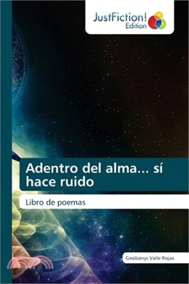 Adentro del alma... sí hace ruido