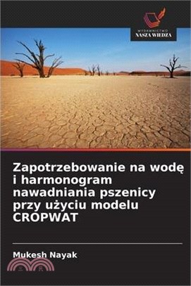 Zapotrzebowanie na wodę i harmonogram nawadniania pszenicy przy użyciu modelu CROPWAT