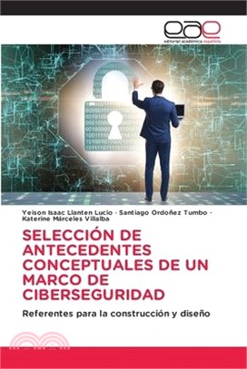 Selección de Antecedentes Conceptuales de Un Marco de Ciberseguridad