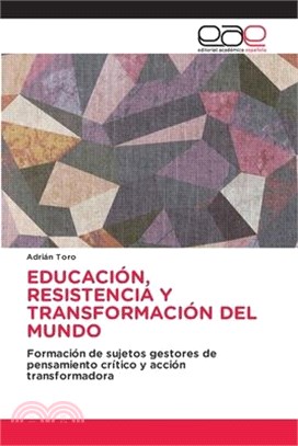 Educación, Resistencia Y Transformación del Mundo