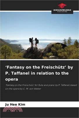 'Fantasy on the Freischütz' by P. Taffanel in relation to the opera