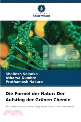 Die Formel der Natur: Der Aufstieg der Grünen Chemie