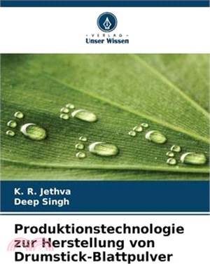 Produktionstechnologie zur Herstellung von Drumstick-Blattpulver