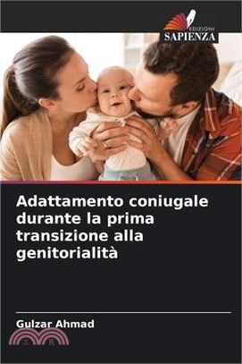 Adattamento coniugale durante la prima transizione alla genitorialità