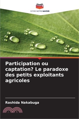 Participation ou captation? Le paradoxe des petits exploitants agricoles