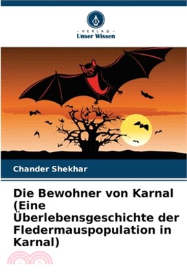 Die Bewohner von Karnal (Eine Überlebensgeschichte der Fledermauspopulation in Karnal)